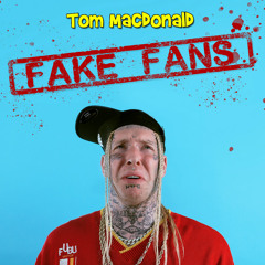 Tom MacDonald - Fake Fans