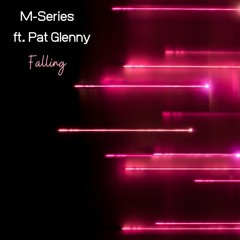 M-Series Ft. Pat Glenny - Falling (Soundcloud Clip)