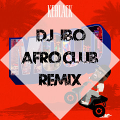Keblack - Mood (Dj IBO Afro Club Remix)