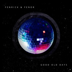 FenoR feat FENRICK - Good Old Days (Free DL)
