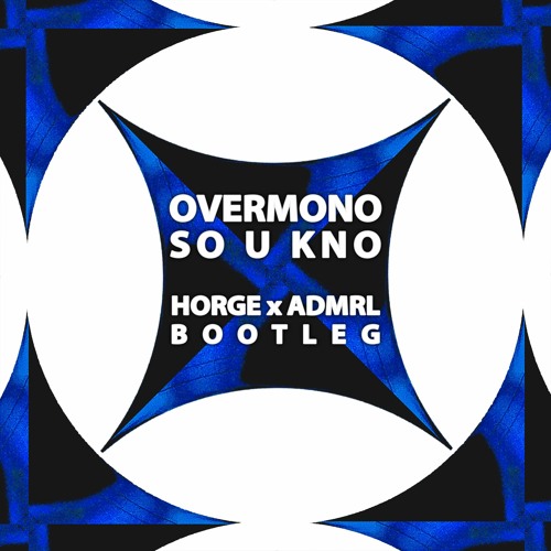Overmono - So U Kno (Horge x ADMRL bootleg)