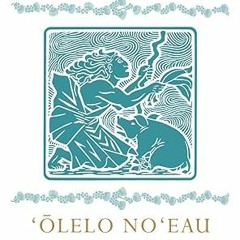 ^Epub^ Olelo Noeau: Hawaiian Proverbs and Poetical Sayings by  Mary Kawena Pukui (Author, Editor),