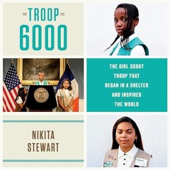 Kindle⚡online✔PDF Troop 6000: The Girl Scout Troop That Began in a Shelter and Inspired the Wor