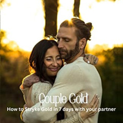 GET KINDLE 💝 Couple Gold: How to Stryke Gold in 7 Days With Your Partner by  Erin Ma