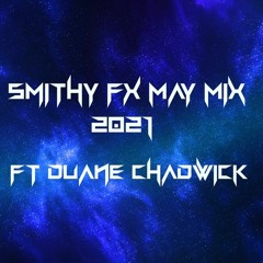 Smithy FX May Mix 2021 Ft Duane Chadwick