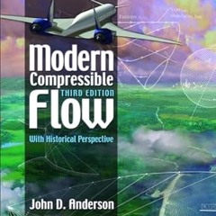 READ DOWNLOAD% Modern Compressible Flow: With Historical Perspective PDF Ebook By  John Anderso