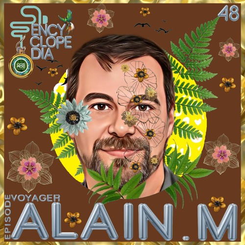 ALAIN M - VOYAGER  EPISODE 48 - ENCYCLOPEDIA 2022