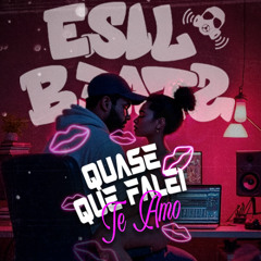 QUASE QUE FALEI TE AMO - COVER (ESIL BEATS)