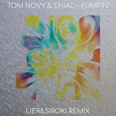 Tom Novy, Eniac - Pumpin' (LIER & Siroki Remix)