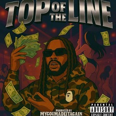 Top of the Line (Prod by Mygoumadeitagain x Damask)