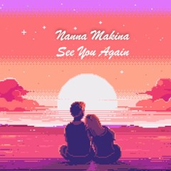 Nanna Makina - See You Again