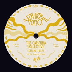 FREE DL : The Garifuna Collective - Ideruni (Tripical Tropical Rework)