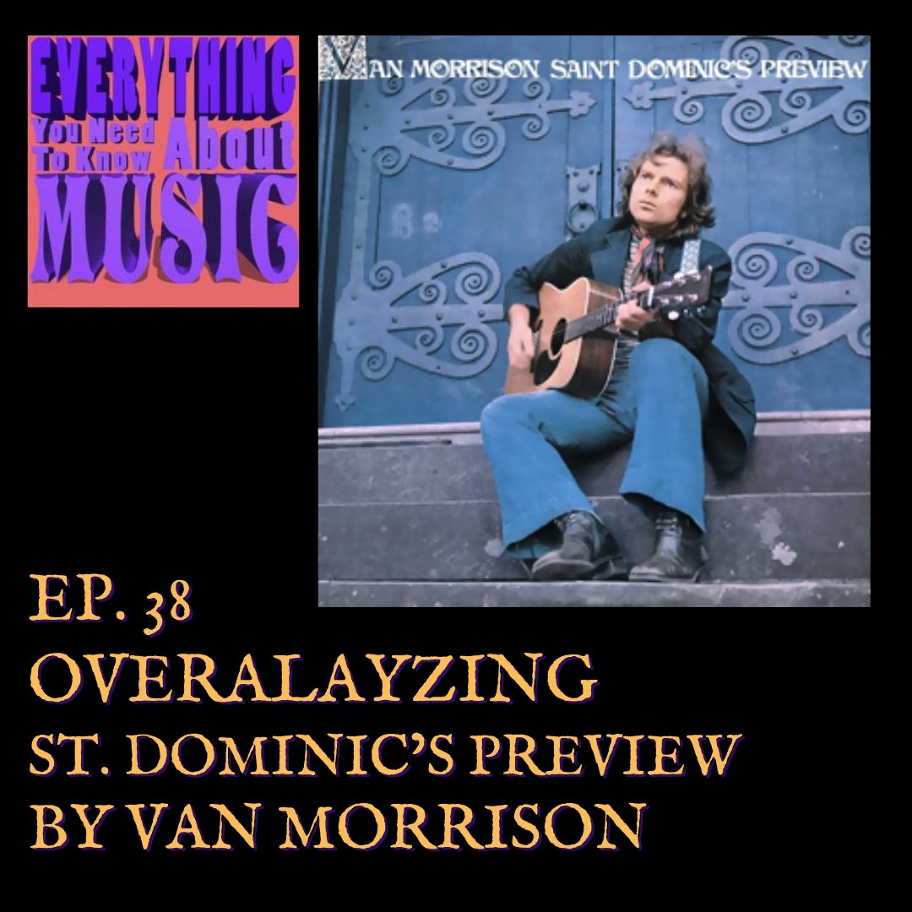 Ep. 38 : Overanalyzing "St. Dominic's Preview" by Van Morrison episode artwork