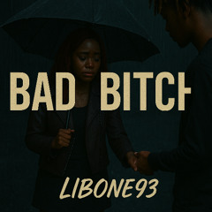 Bad Bitch - libone93