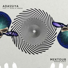 Adassiya feat. P​.​Rivas & Lorenz - Mektoub (Bardoq Remix)