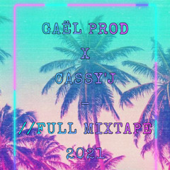 GAEL PROD X CASSY’J - FULL MIXTAPE 2021