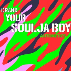 Crank Your Souljaboy (Crank that - (Soulja boy-) Trap / Dubstep Remix)
