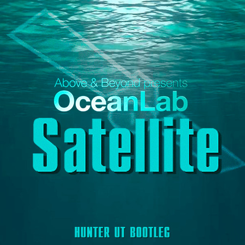 Above & Beyond pres. OceanLab - Satellite (Hunter UT Bootleg)
