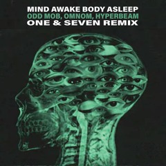 Odd Mob, OMNOM, HYPERBEAM - Mind Awake Body Asleep (One & Seven Remix)