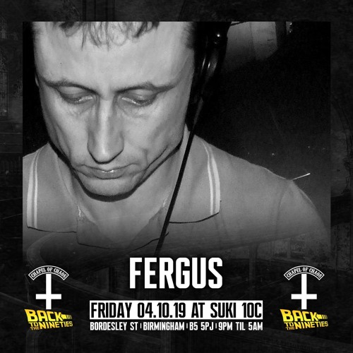 Fergus w/ MCs Ribbz & Frostie @ Chapel Of Chaos 'Back To The 90s' 04.10.19