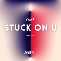 Ÿaar - Stuck On U