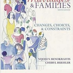 ^Read^ Marriages and Families: Changes, Choices, and Constraints _ Nijole V. Benokraitis (Autho