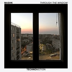 THROUGH THE WINDOW - Mashk [TM013]