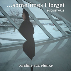 Sometimes I Forget (disquiet0728)