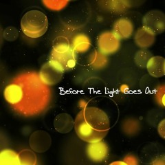 Before The Light Goes Out