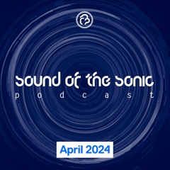 Sound Of The Sonic Podcast -April 2024