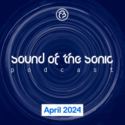 Sound Of The Sonic Podcast -April 2024