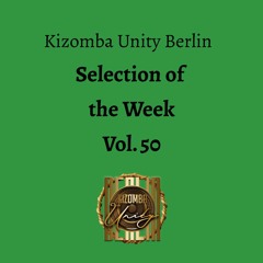 Kizomba Unity Berlin by DJ LaRoca - Selection of the Week Vol. 50