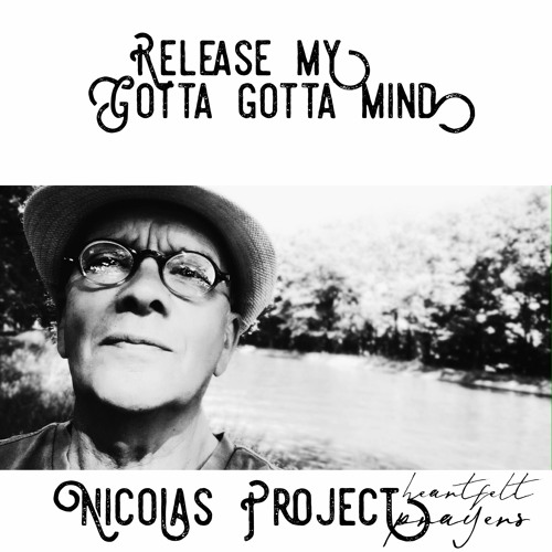Release My Gotta Gotta Mind- Nicolas Project