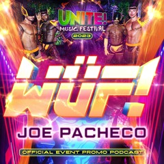 UNITE! Music Festival - Joe Pacheco - 2023 Official Promo Podcast (WÜF)