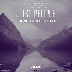 Kalford - Just People (B0UNC3 x QUB3 Remix)