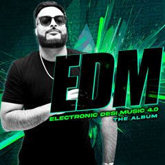 EDM 4.0 (ALBUM MIX) #ElectronicDesiMusic