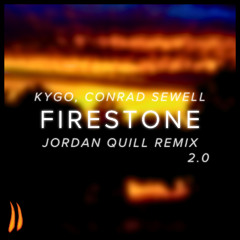 Firestone (Jordan Quill Remix 2.0)