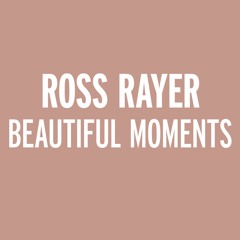 Ross Rayer -Beautiful Moments [UPLIFT RECORDINGS]