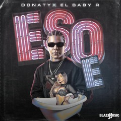 Donaty, El Baby R - Eso E