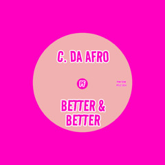 C. Da Afro - Better & Better