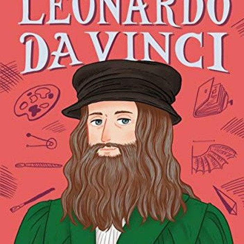 Stream [Access] KINDLE PDF EBOOK EPUB The Story of Leonardo da Vinci: A  Biography Book for New Readers (The by Clarksorayawangxva | Listen online  for free on SoundCloud