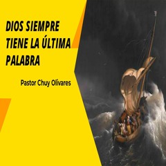 Chuy Olivares - Dios siempre tiene la última palabra