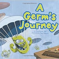 Get EPUB 📁 A Germ's Journey (Follow It!) by Thom Rooke  M.D.,Anthony Philip Trimmer