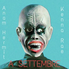 KRAE&W.E.R.K- ANAM HERMIT!!  "CI RIVEDIAMO A SETTEMBRE"  (PRODUCED BY KENNA-RAE&W.E.R.K)