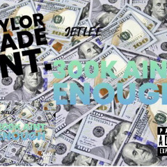 300K Aint Enuff FT PROPHECY