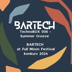 006 - BARTECH at Full Moon Festival - konkurs 2024