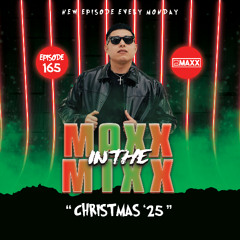 MAXX IN THE MIXX 165 - " CHRISTMAS '25 "