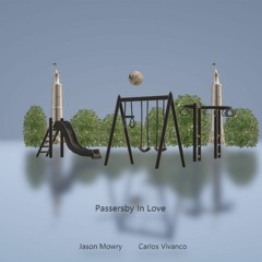 Passersby In Love by Jason Mowry & Carlos Vivanco