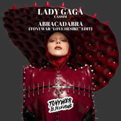 LADY GAGA X CASSIMM - ABRACADABRA (TONYWAR "LOVE DESIRE" EDIT)
