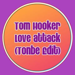 Tom Hooker - Love Attack (Tonbe Edit) - Free Download